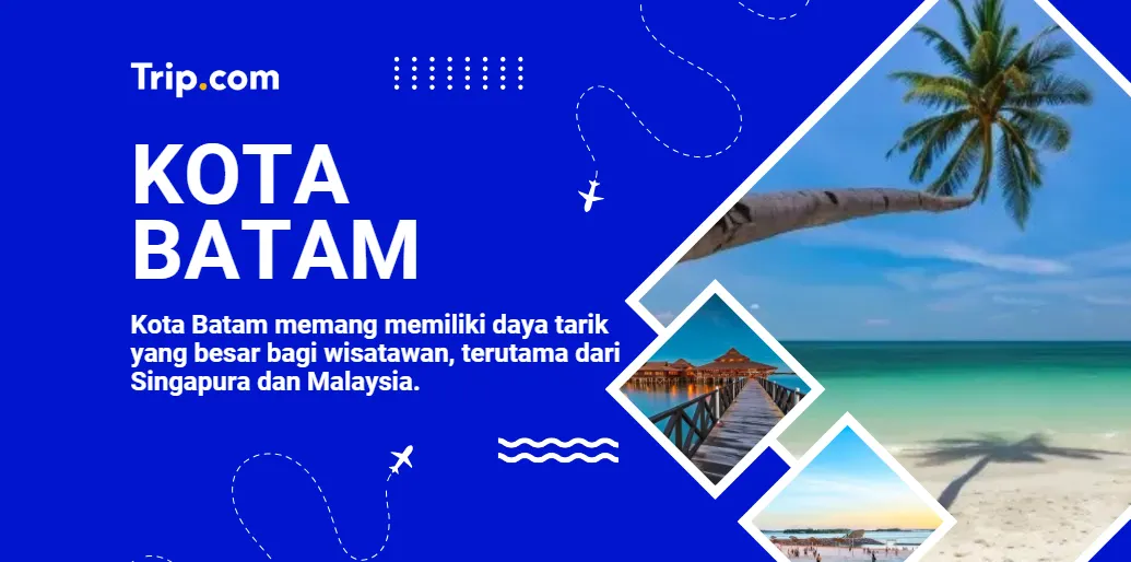 Tips Terlengkap ke Kota Batam-Trip.com